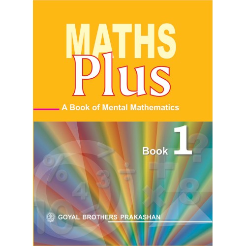 Goyal Math Plus - A Book Of Mental Mathematics For Class I