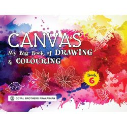 Goyal Canvas � My Big Book of Drawing and Colouring Class VI 