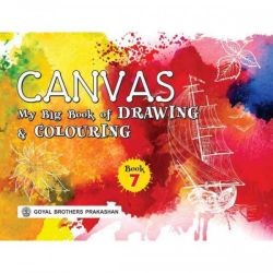Goyal Canvas  My Big Book of Drawing and Colouring Class VII 