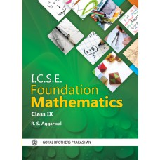 Goyal I.C.S.E. Foundation Mathematics Part 1 Class IX