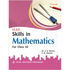Goyal I.C.S.E. Skills in Mathematics Class X