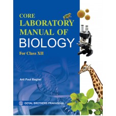 Goyal Core Laboratory Manual Of Biology Class XII