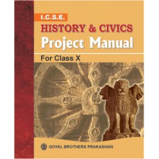 Goyal I.C.S.E. History and Civics Project Manual Class X