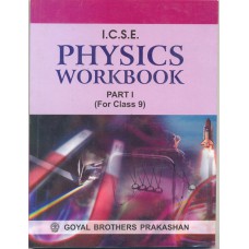 Goyal I.C.S.E. Physics Workbook Part 1 Class IX