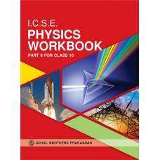 Goyal I.C.S.E. Physics Workbook Part 2 Class X