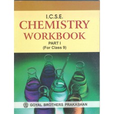 Goyal I.C.S.E. Chemistry Workbook Part 1 Class IX