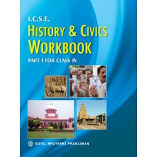 Goyal I.C.S.E. History and Civics Workbook Part 1 Class IX