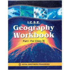 Goyal I.C.S.E. Geography Workbook  Part 1 Class IX