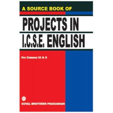 Goyal A Source Book of Projects in I.C.S.E. English for Classes IX and X