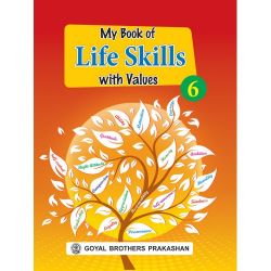 Goyal My Book of Life Skills with Values Class VI 