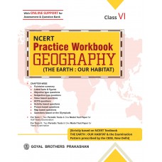 Goyal NCERT Practice Workbook Geography (The Earth Our Habitat) Class VI 