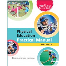 Goyal Physical Education Practical Manual with Free Practical Record Book Class XII