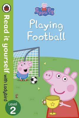 Ladybird Peppa Pig: Playing Football ? Read it yourself with Ladybird Level 2
