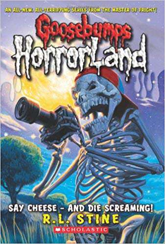 SCHOLASTIC GOOSEBUMPS HORRORLAND SAY CHEESE AND DIE SCREAMING