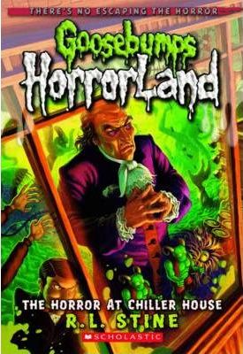 SCHOLASTIC GOOSEBUMPS HORRORLAND THE HORROR AT CHILLER HOUSE