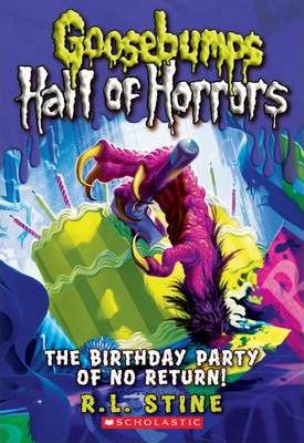 SCHOLASTIC GOOSEBUMPS HALF OF HORRORS THE BIRTHDAY PARTY OF NO RETURN