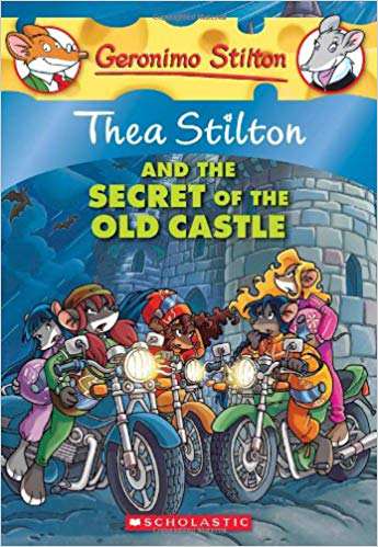 SCHOLASTIC GERONIMO STILTON THEA STILTON & THE SECRET OF THE OLD CASTLE