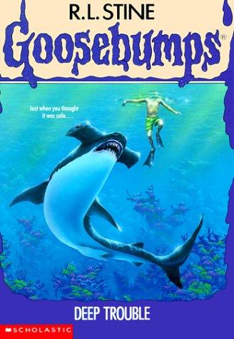 SCHOLASTIC GOOSEBUMPS DEEP TROUBLE