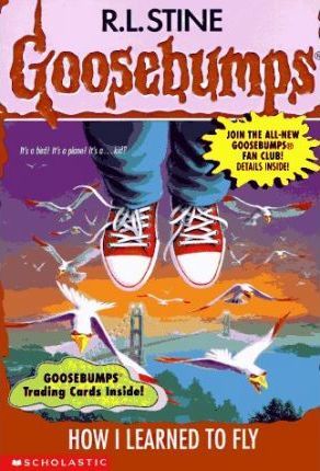 SCHOLASTIC GOOSEBUMPS HOW I LEARNED TO FLY