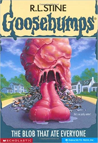 SCHOLASTIC GOOSEBUMPS THE BLOB THAT ATE EVERONE