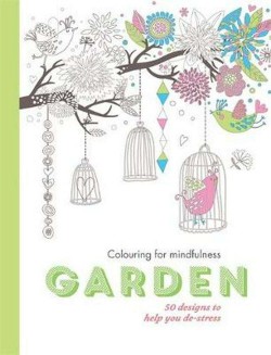 Hachette COLOURING FOR MINDFULNESS GARDEN 50DESIGNS TO HELP YOU DE STRESS