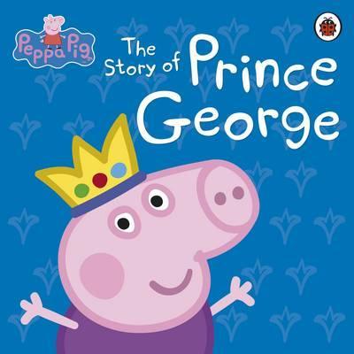 Ladybird Peppa Pig: The Story of Prince George