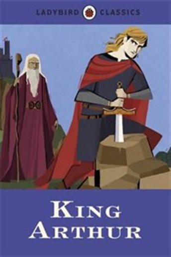 PENGUIN LADYBIRD CLASSICS : KING ARTHUR