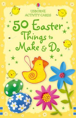 USBORNE 50 EASTER THINGS TO MAKE & DO