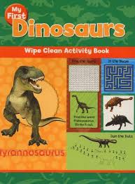 NORTH PARADE PUB. MY FIRST DINOSAURS WIPE CLEAN ACTIVITY BOOK