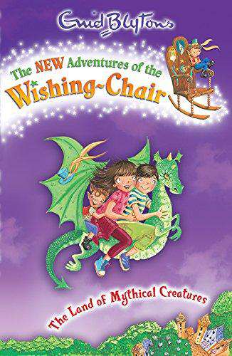 EGMONT CHILDRENS BOOKS THE NEW ADVENTURES OF THE WISHING CHAIR THE LAND OF MYTHICAL CREATUREA