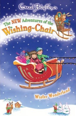 EGMONT CHILDRENS BOOKS THE NEW ADVENTURES OF THE WISHING CHAIR WINTER WONDERLAND