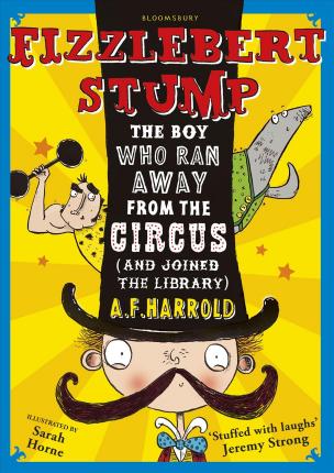 Bloomsbury Childrens Fizzlebert Stump: The Boy Who Ran Away From the Circus (and joined the library)
