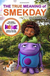 Bloomsbury Childrens The True Meaning of Smekday ? Film Tie-in to HOME, the Major Animation