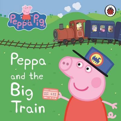 Ladybird Peppa Pig: Peppa and the Big Train: My First Storybook
