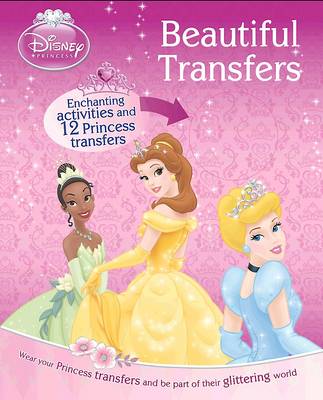 PARRAGON DISNEY PRINCESS:BEAUTIFUL TRANSFERS 9781445418452