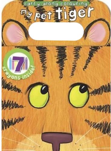 PARRAGON CARRY ALONG COLOURING : MY PET TIGER 9781445431154