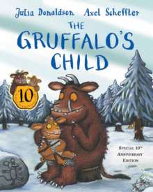 Macmillan Childrens THE GRUFFALOS CHILD 10TH ANNIVERSARY