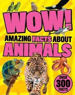 PARRAGON Wow! Amazing Facts About Animals
