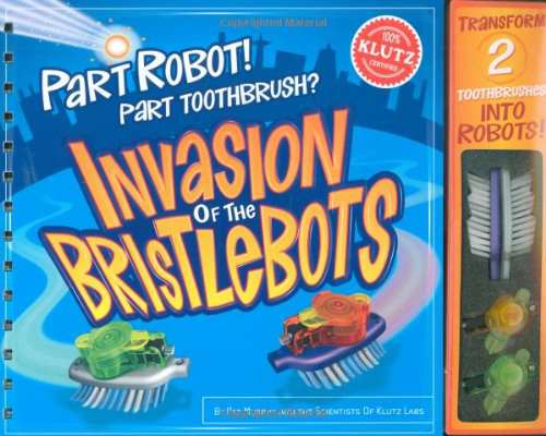 SCHOLASTIC KLUTZ: PART ROBOT! PART TOOTHBRUSH? INVASION OF THE BRISTLEBOTS