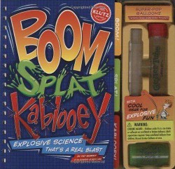 SCHOLASTIC KLUTZ: BOOM SPLAT KABLOOEY EXPLOSIVE SCIENCE