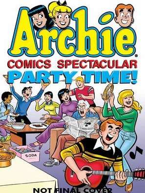 ARCHIE COMIC ARCHIE COMICS SPECTACULAR PARTY TIME!
