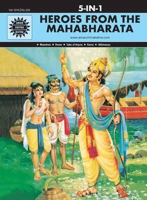 Amar Chitra Katha Pvt. Ltd. HEROES FROM THE MAHABHARATA 5 IN 1