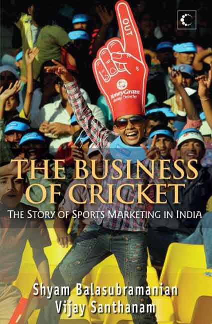 Harper THE BUSINESS OF CRICKET: THE STORY OF SPORTS MARKETING IN INDIA