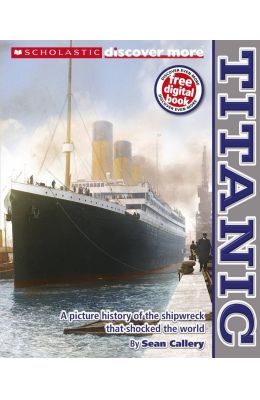 SCHOLASTIC SCHOLASTIC DISCOVER MORE: TITANIC