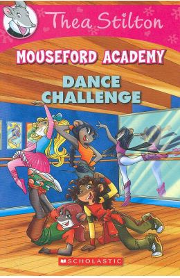 SCHOLASTIC THEA STILTONS MOUSEFORD ACADEMY # 4 DANCE CHALLENGE