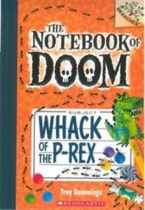 SCHOLASTIC THE NOTEBOOK OF DOOM # 05 WHACK OF THE P-REX