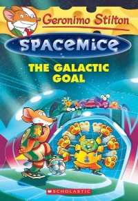 SCHOLASTIC GERONIMO STILTON SPACEMICE # 4 THE GALACTIC GOAL