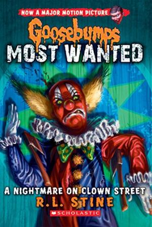 SCHOLASTIC GOOSEBUMPS MOST WANTED A NIGHTMARE ON CLOWN STREET