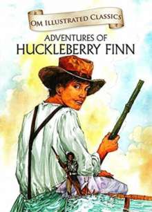 OM KIDZ OM ILLUSTRATED CLASSIC ADVENTURES OF HUCKLEBERRY FINN