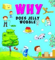 OM KIDZ WHY DOES JELLY WOBBLE ?